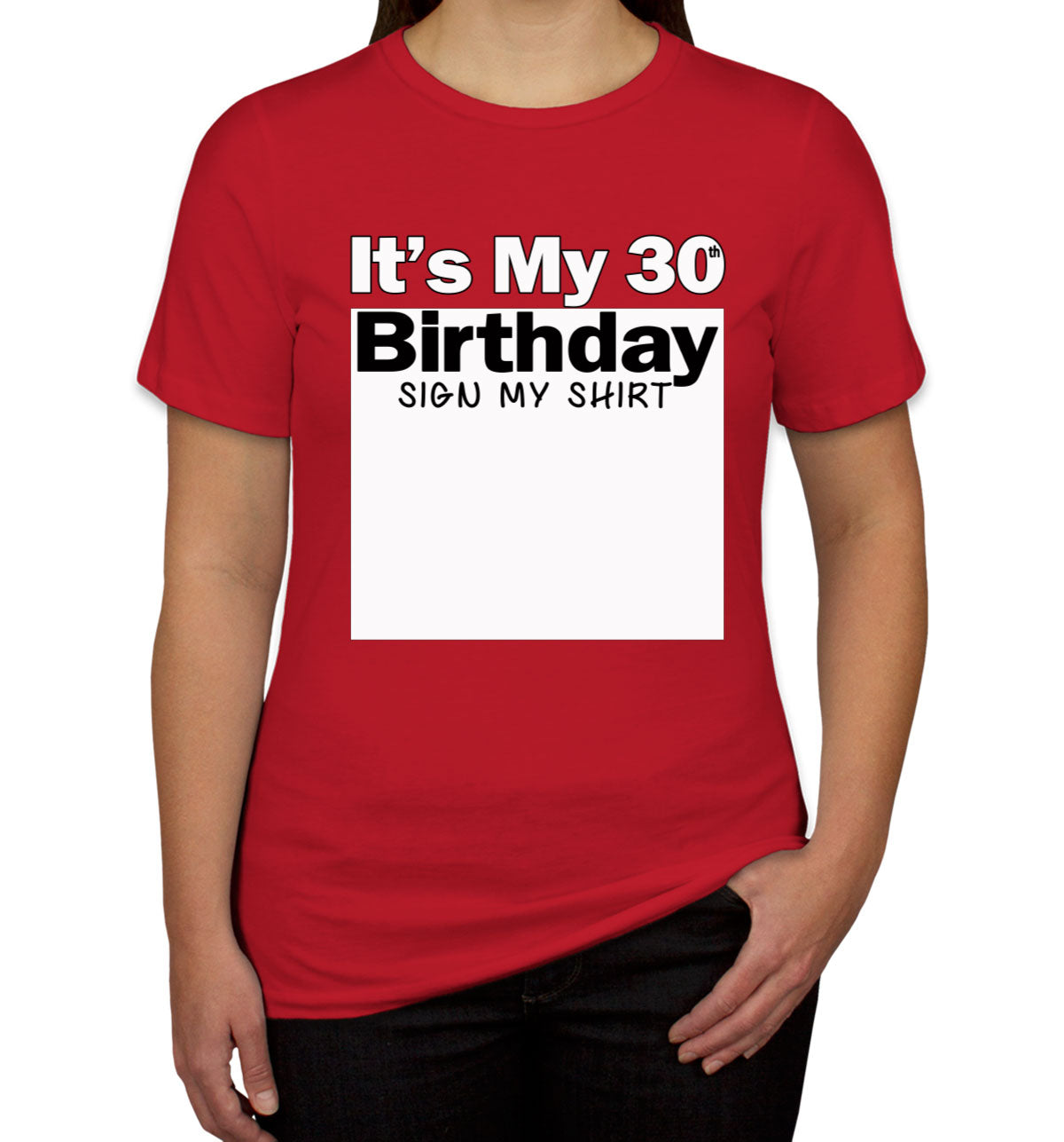 It's My 30th Birthday Sign My Shirt Women's T-shirt
