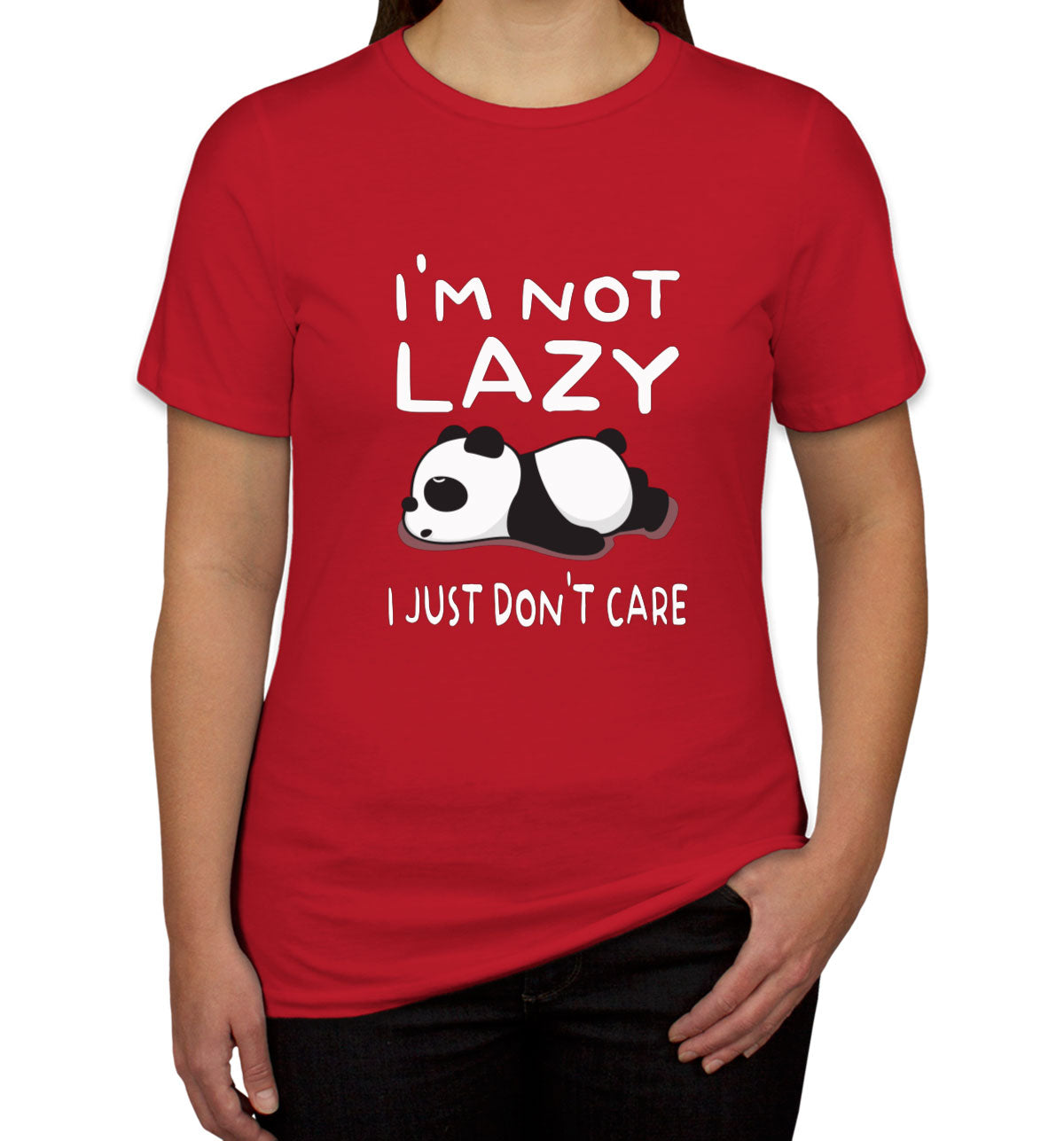 I'm Not Lazy I Just Don't Care Women's T-shirt