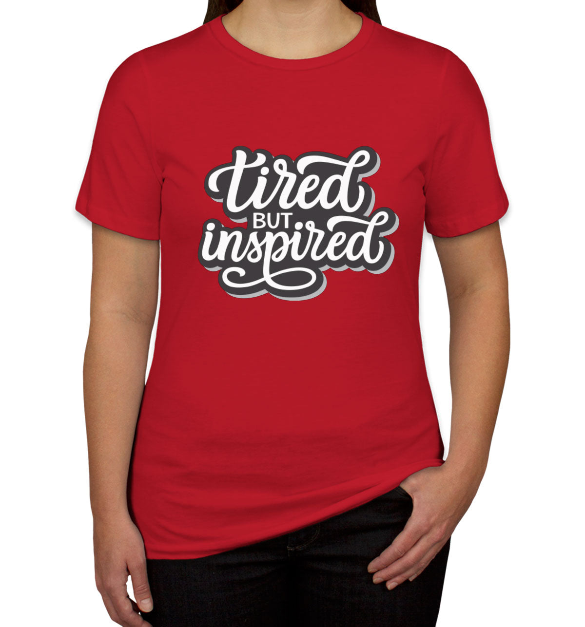 Tired But Inspired Women's T-shirt