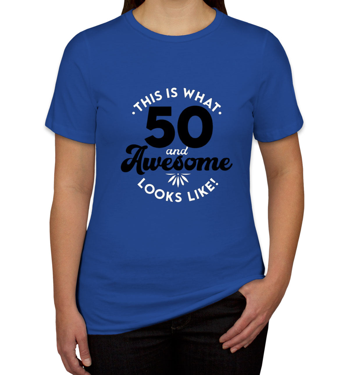 This Is What 50 And Awesome Looks Like Women's T-shirt