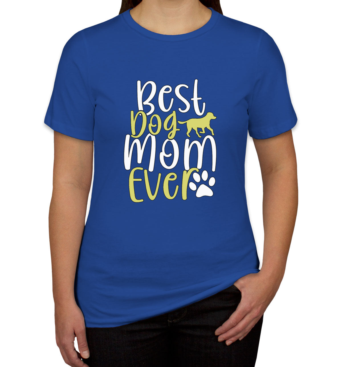 Best Dog Mom Ever Mother's Day Women's T-shirt