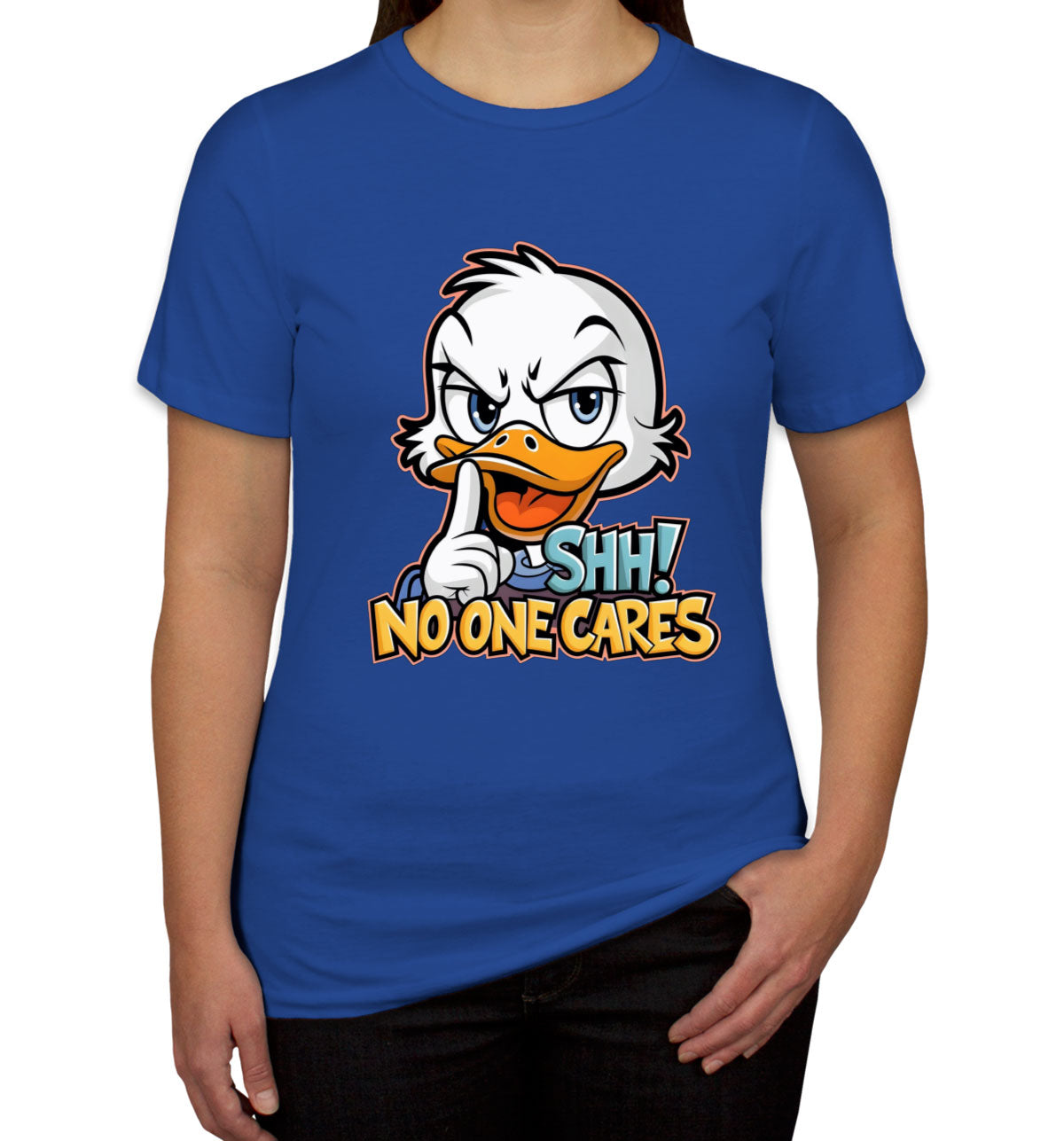 Shh No One Cares Sarcastic Duck Women's T-shirt
