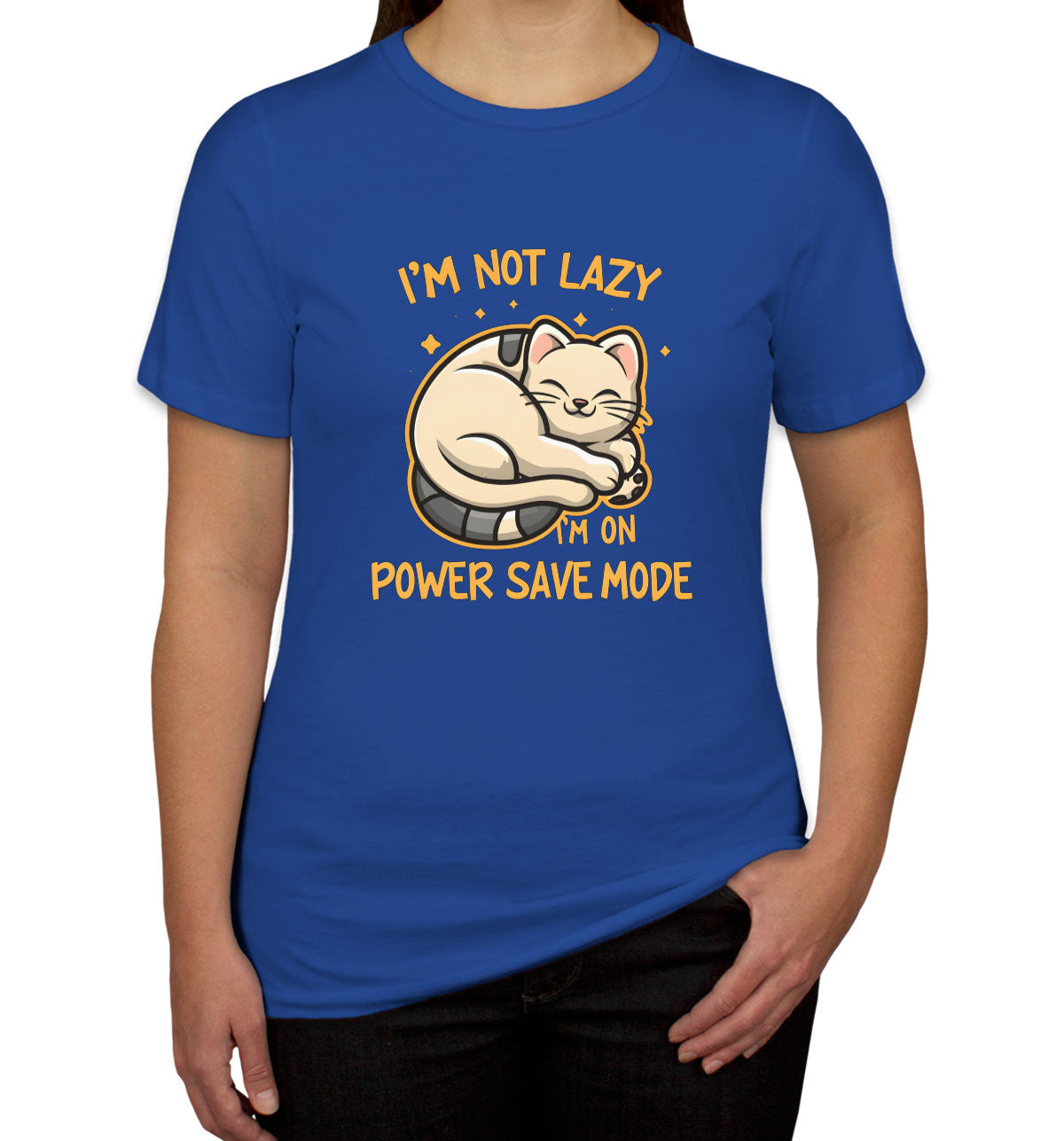 I'm Not Lazy I'm On Power Save Mode Women's T-shirt