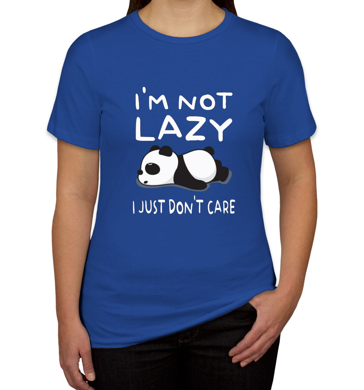 I'm Not Lazy I Just Don't Care Women's T-shirt