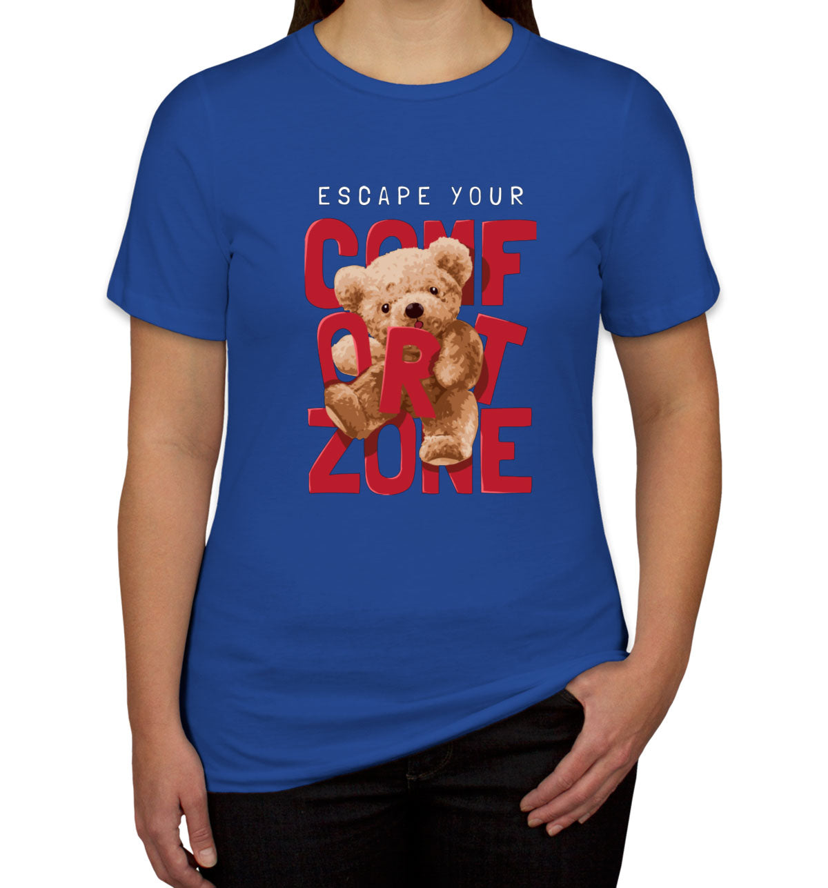 Teddy Bear Escape Your Comfort Zone Women's T-shirt