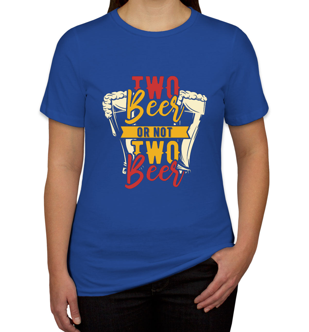 Two Beer Or Not Two Beer Women's T-shirt