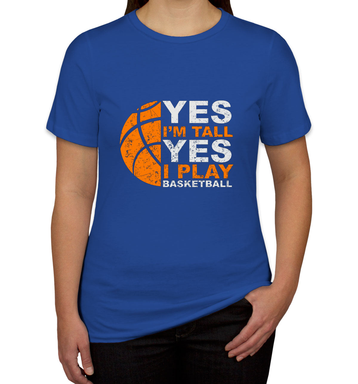 Yes I'm Tall Yes I Play Basketball Women's T-shirt