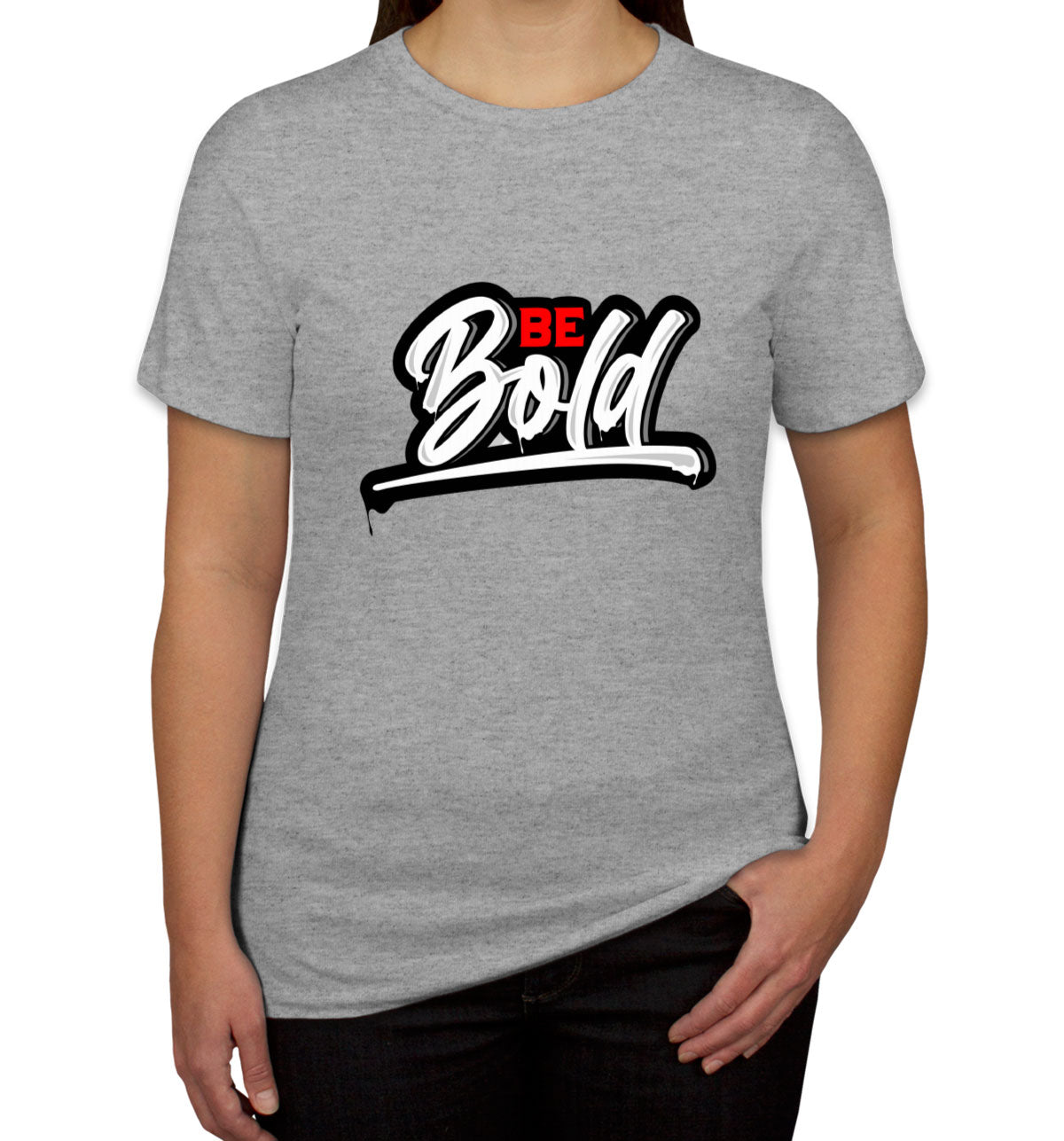 Be Bold Women's T-shirt