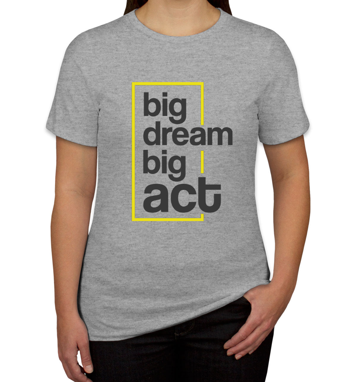 Big Dream Big Act Women's T-shirt