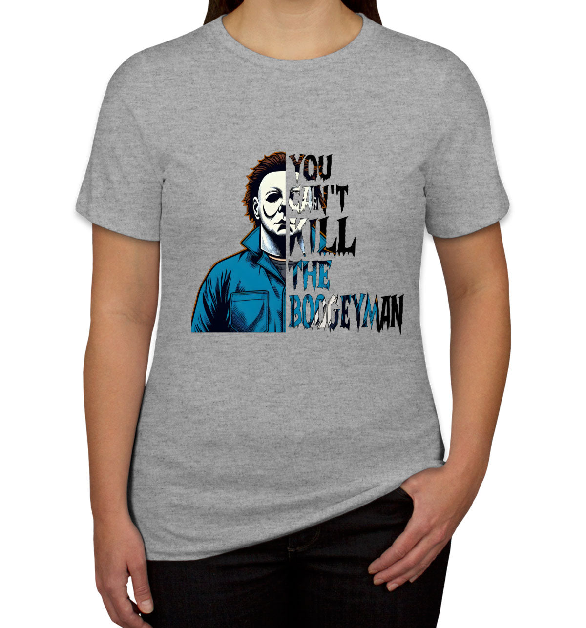 You Can't Kill The Boogeyman Halloween Women's T-shirt