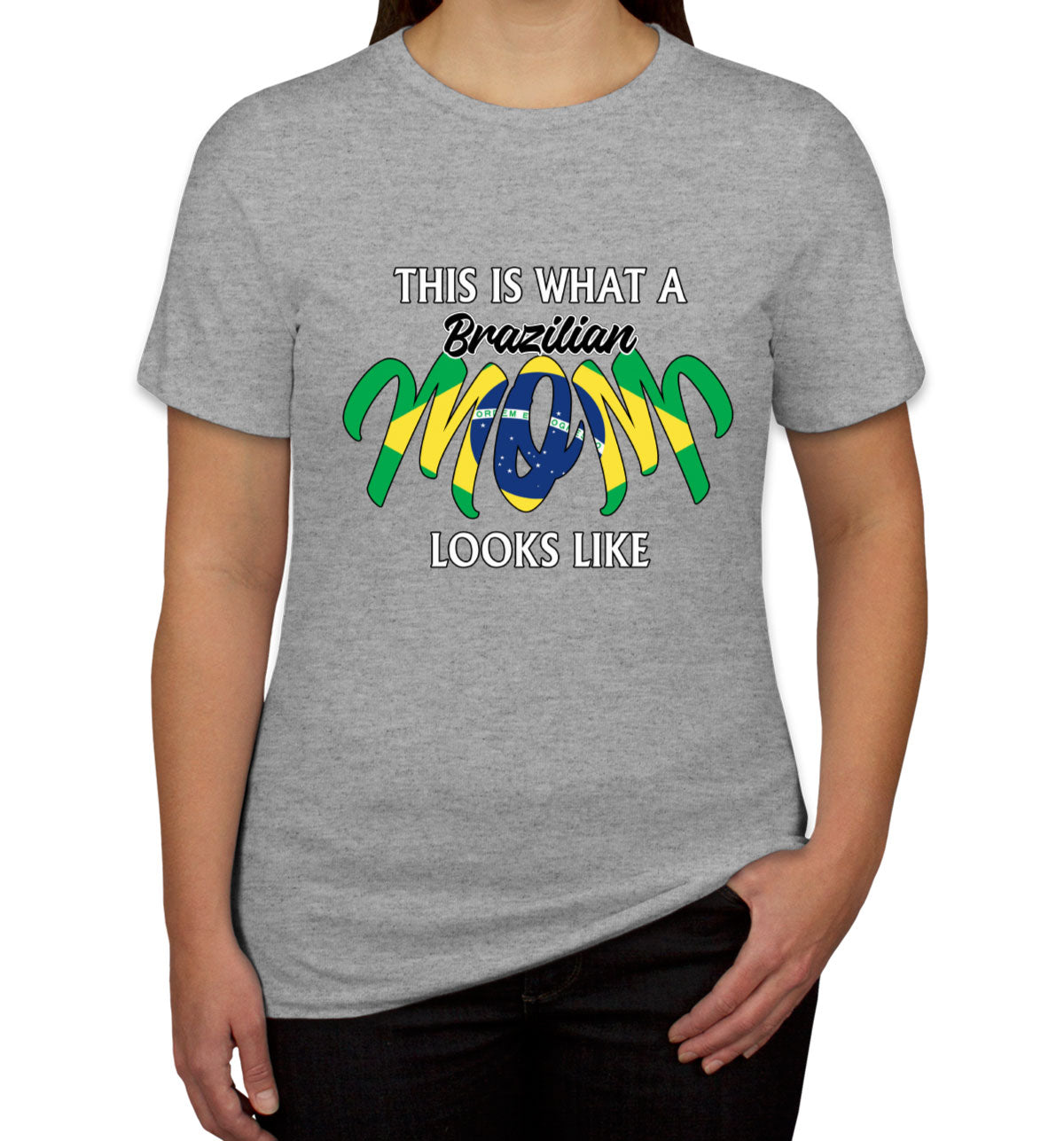 This Is What A Brazilian Mom Looks Like Mother's Day Women's T-shirt