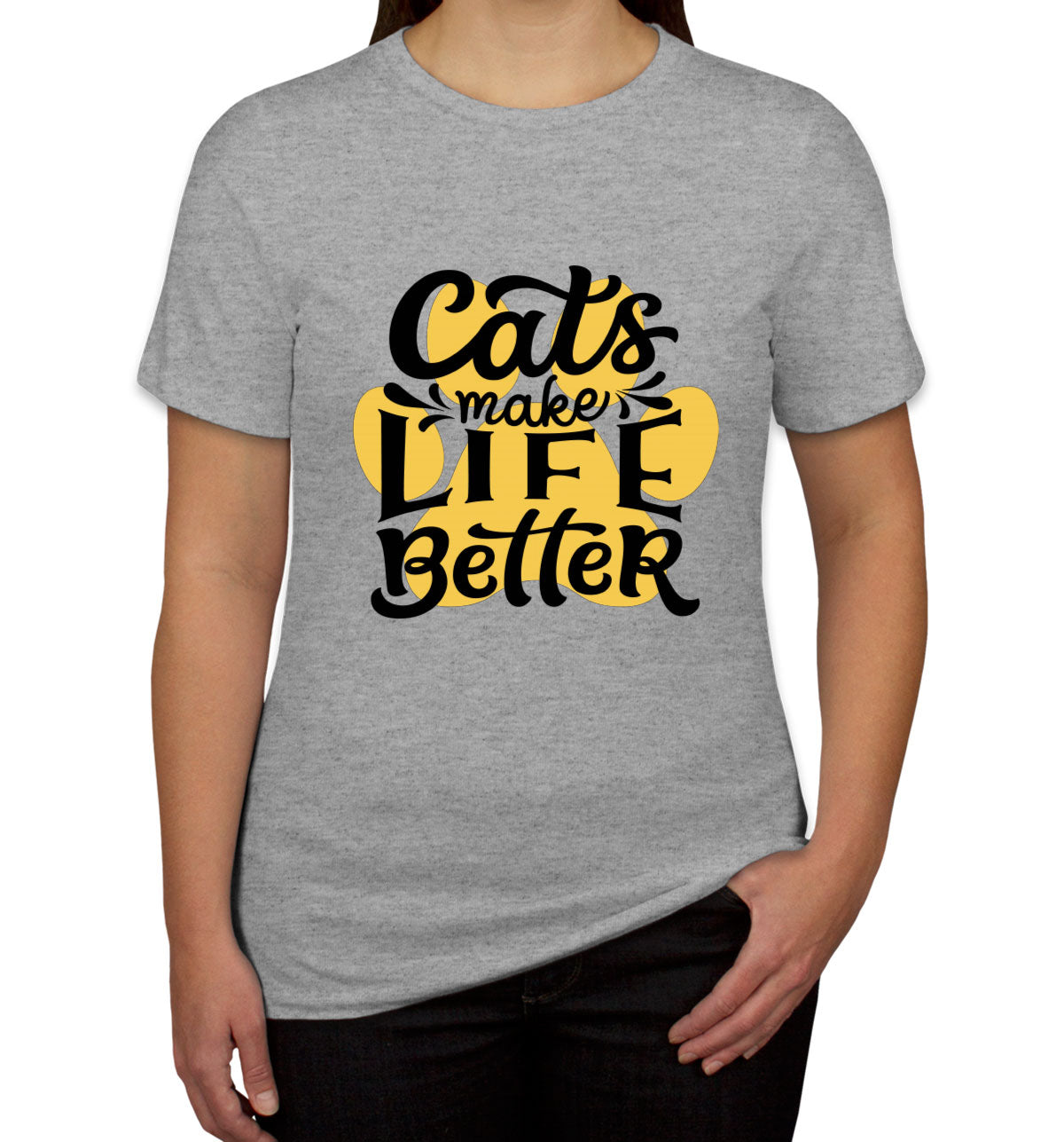 Cats Make Life Is Better Women's T-shirt