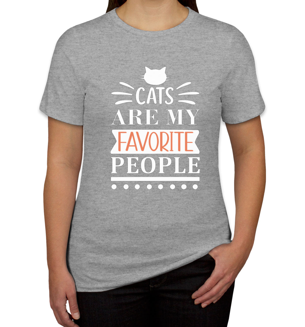 Cats Are My Favorite People Women's T-shirt