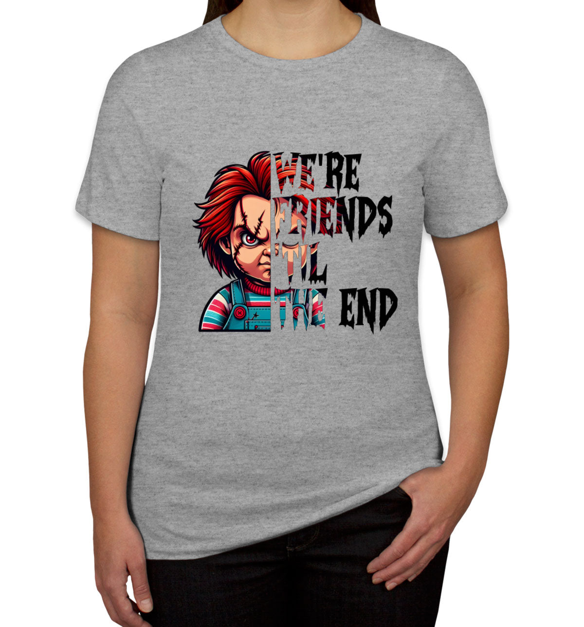 Chucky We're Friends 'Til The End Halloween Women's T-shirt