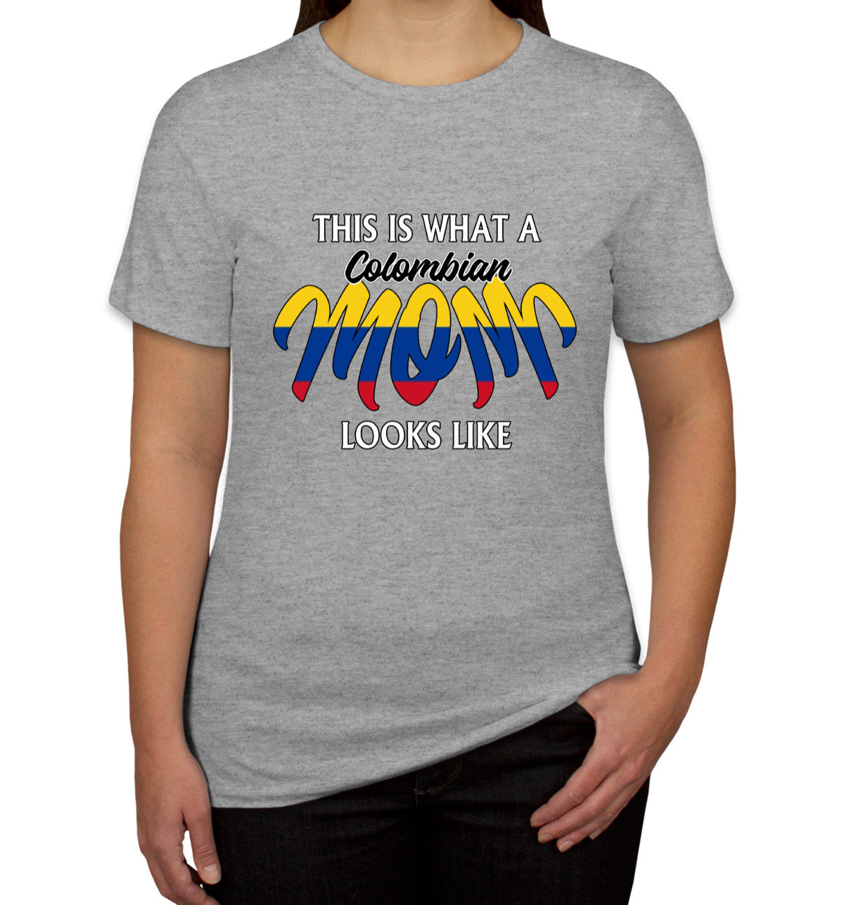 This Is What A Colombian Mom Looks Like Mother's Day Women's T-shirt