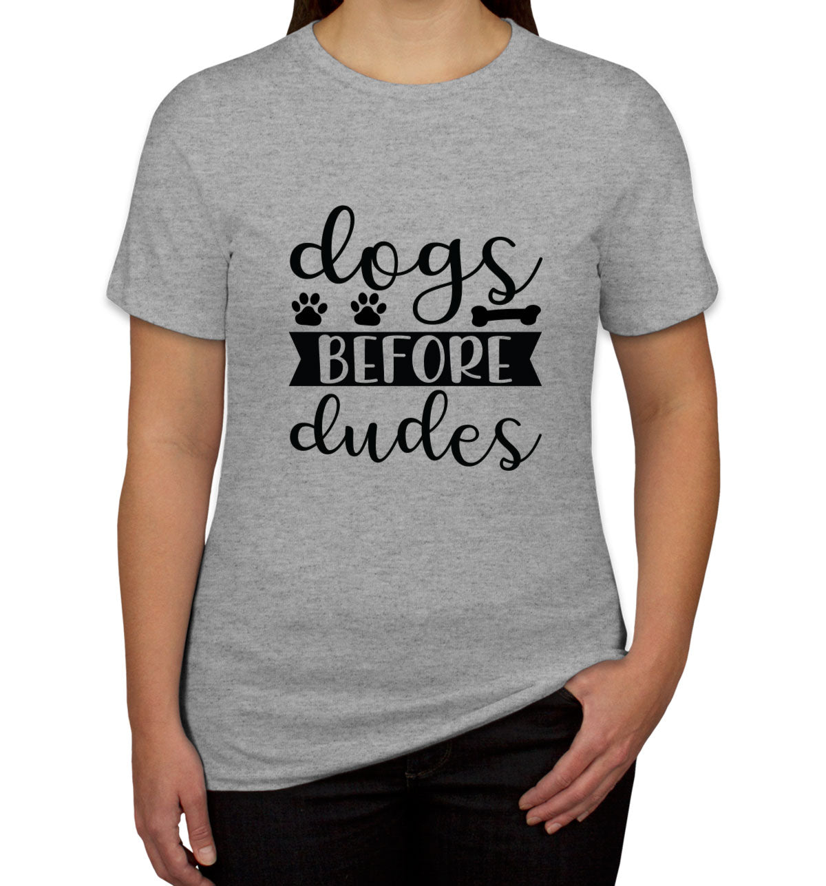 Dogs Before Dudes Women's T-shirt