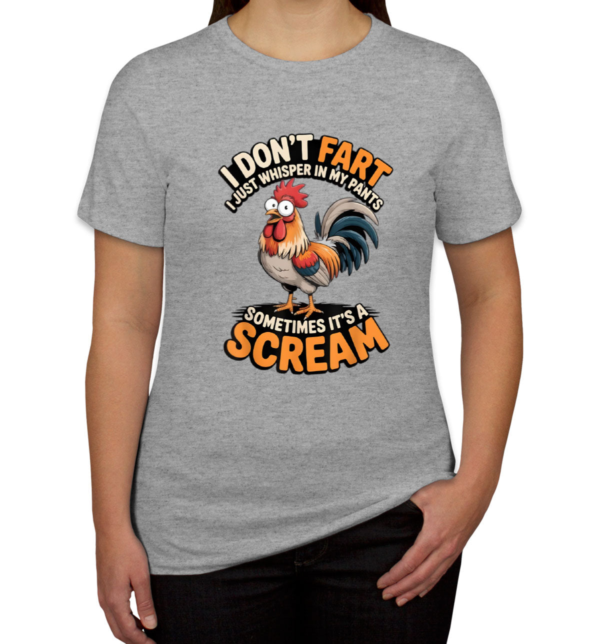 I Don't Fart I Just Whisper In My Pants Sometimes It's A Scream Women's T-shirt
