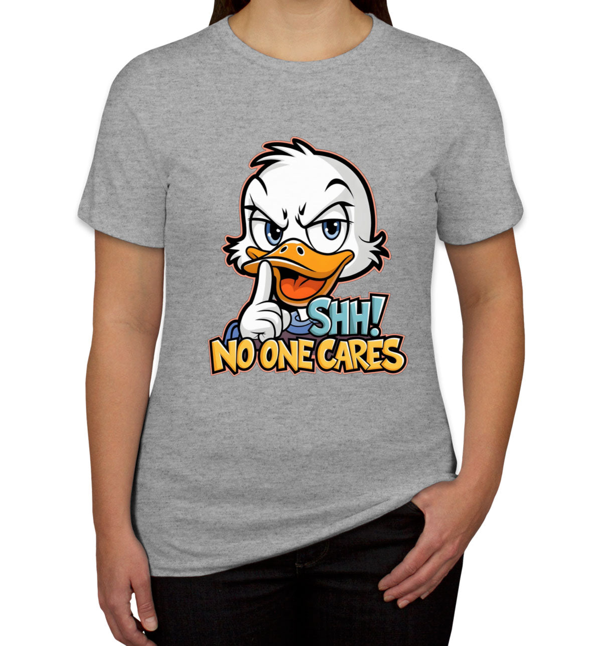 Shh No One Cares Sarcastic Duck Women's T-shirt