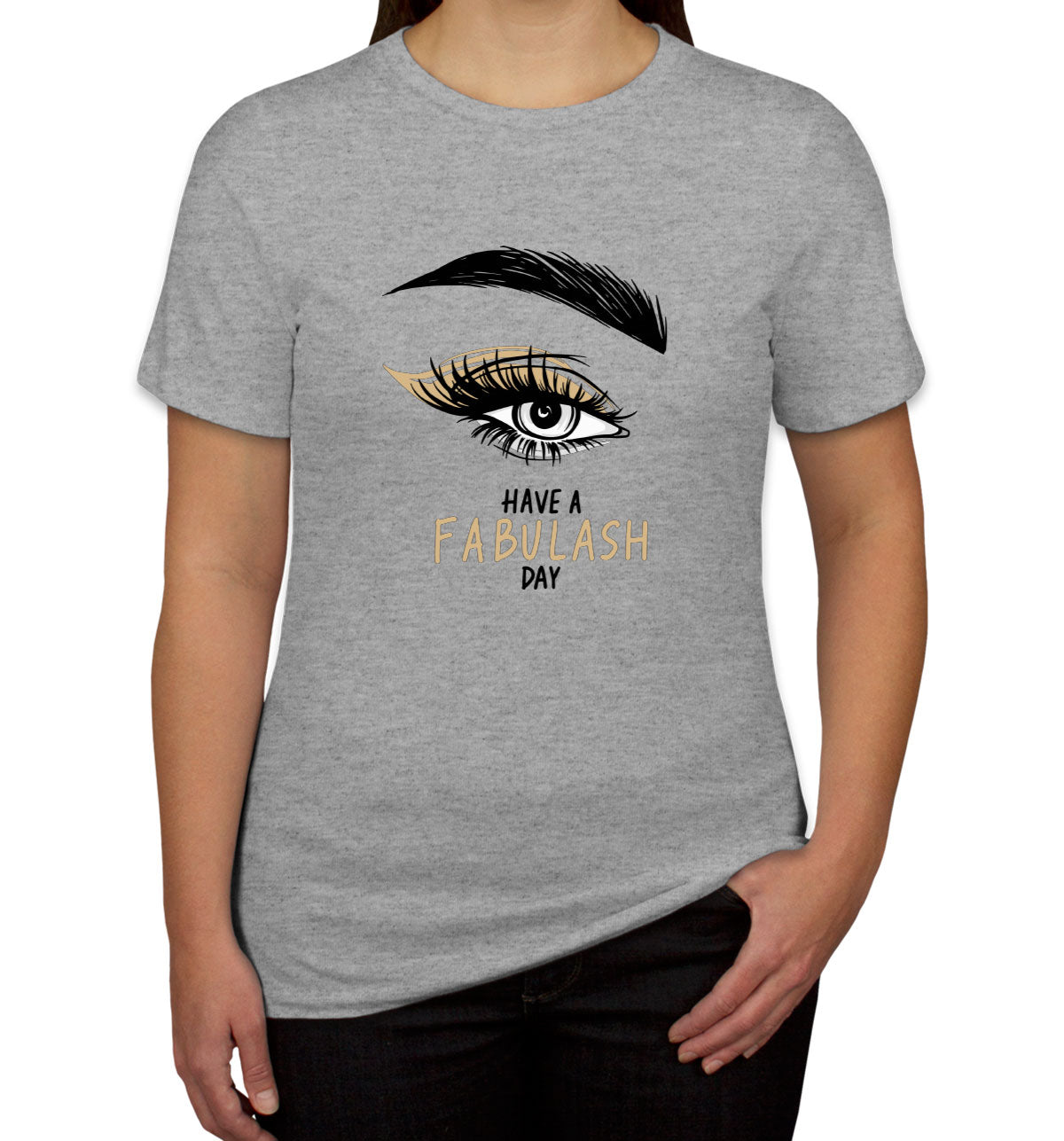 Have A Fabulash Day Women's T-shirt