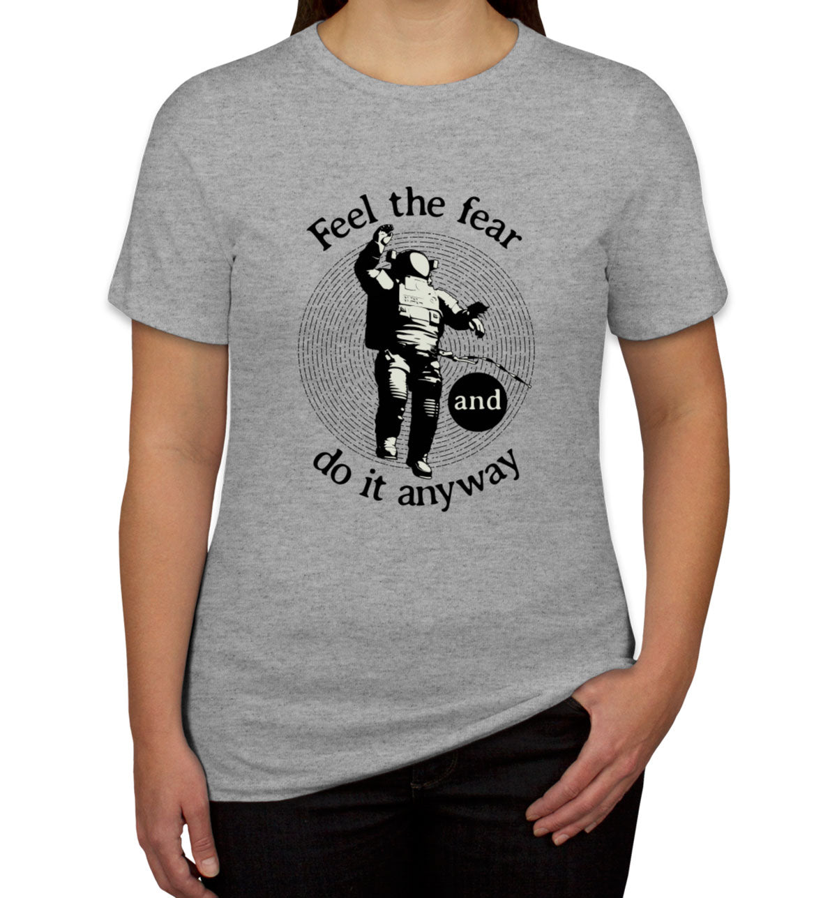 Feel The Fear Do It Anyway Women's T-shirt