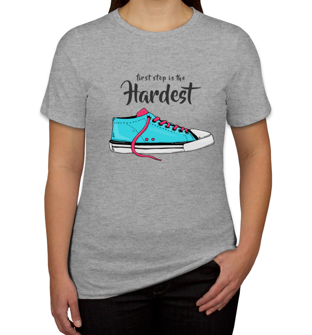 First Step Is The Hardest Women's T-shirt