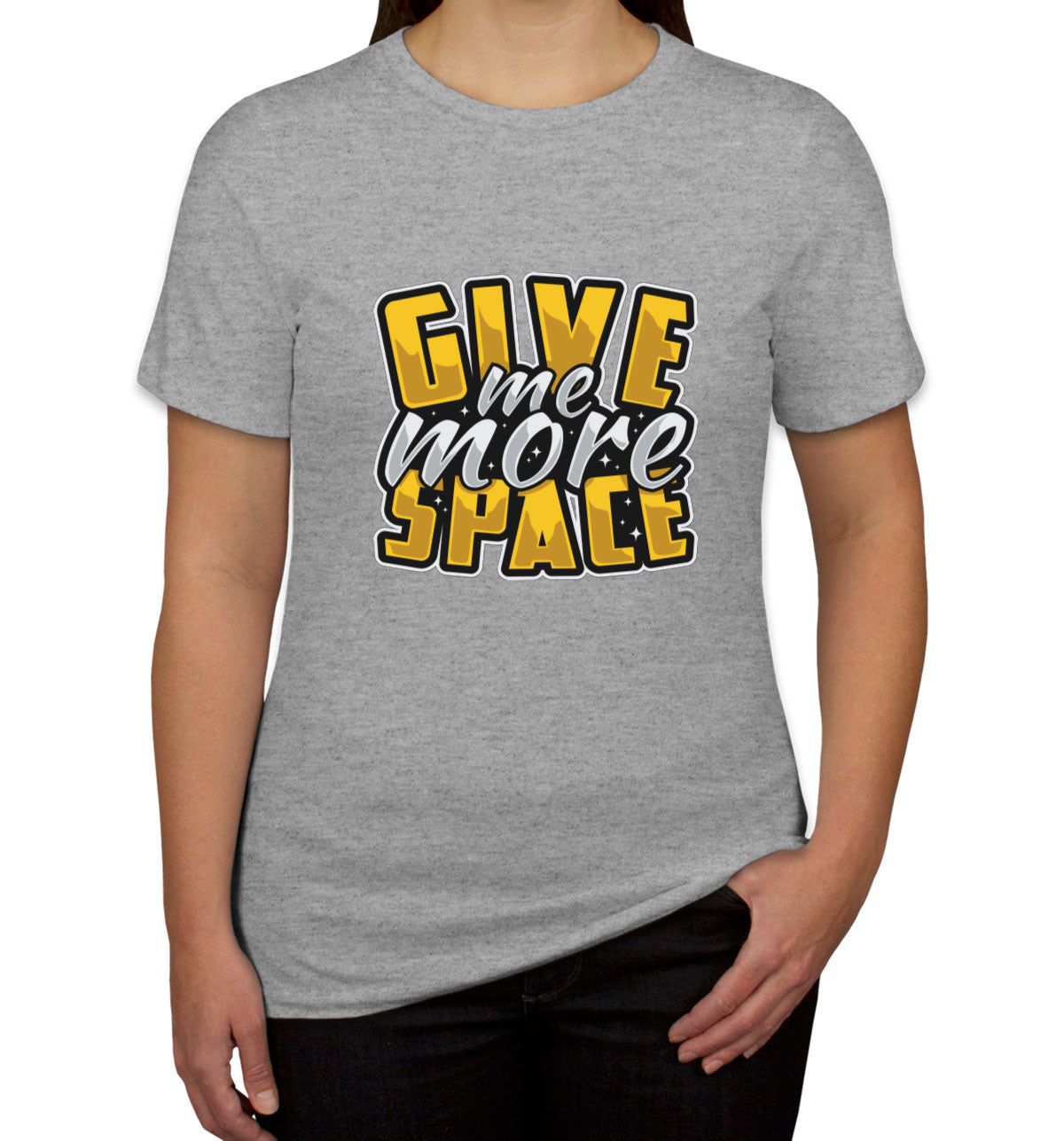 Give Me More Space Women's T-shirt