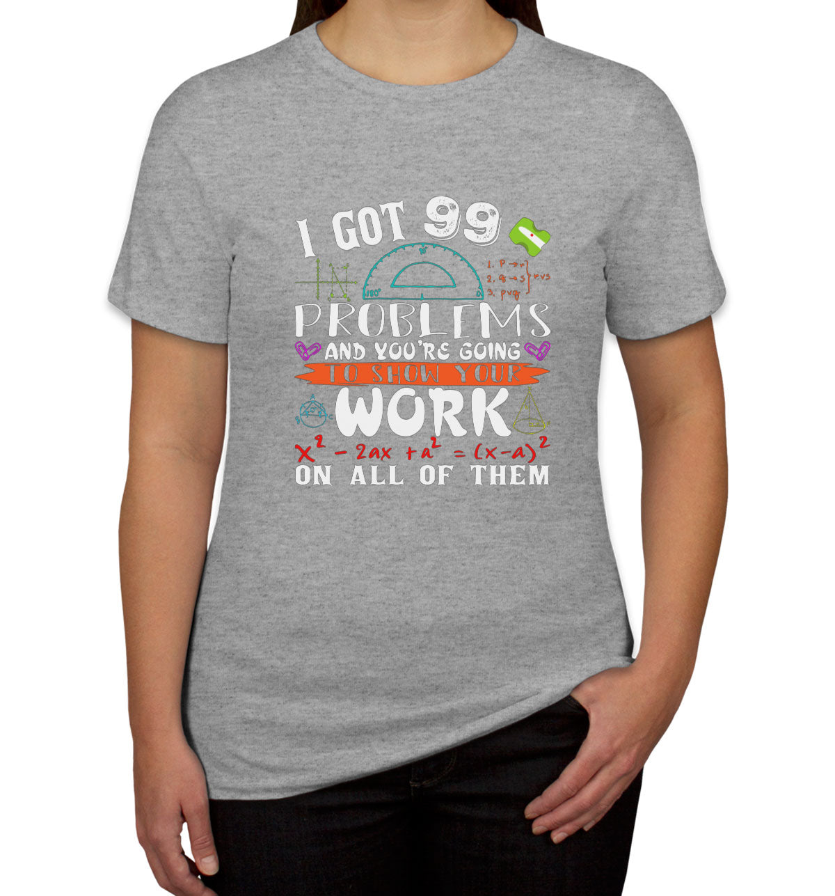 I Got 99 Problems Math Women's T-shirt