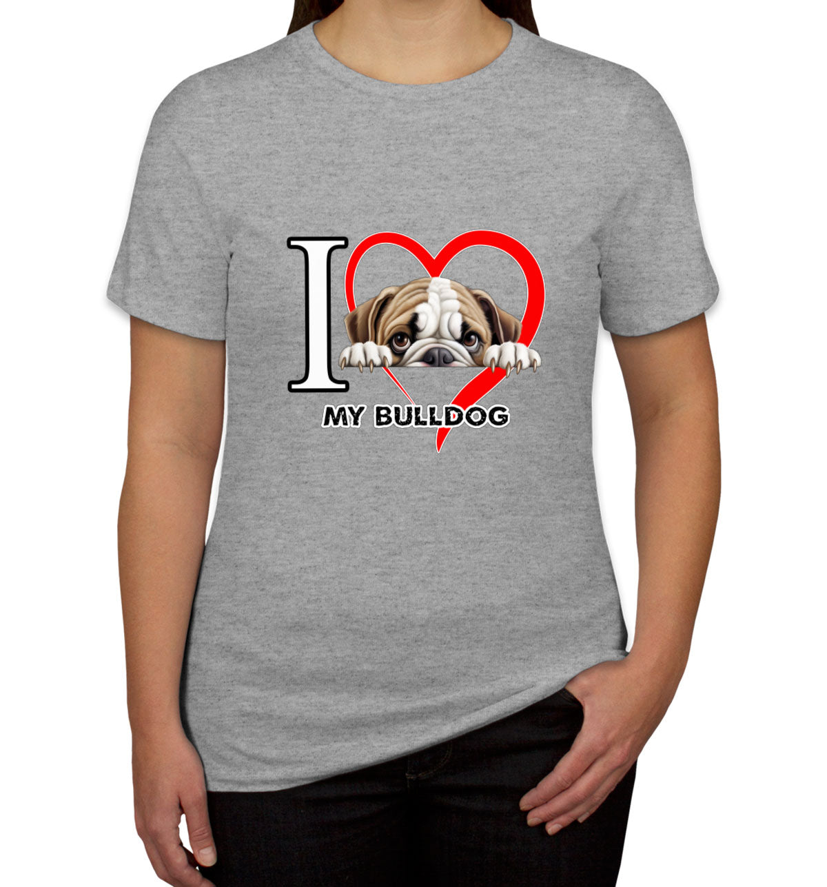 I Love My Bulldog Dog Women's T-shirt