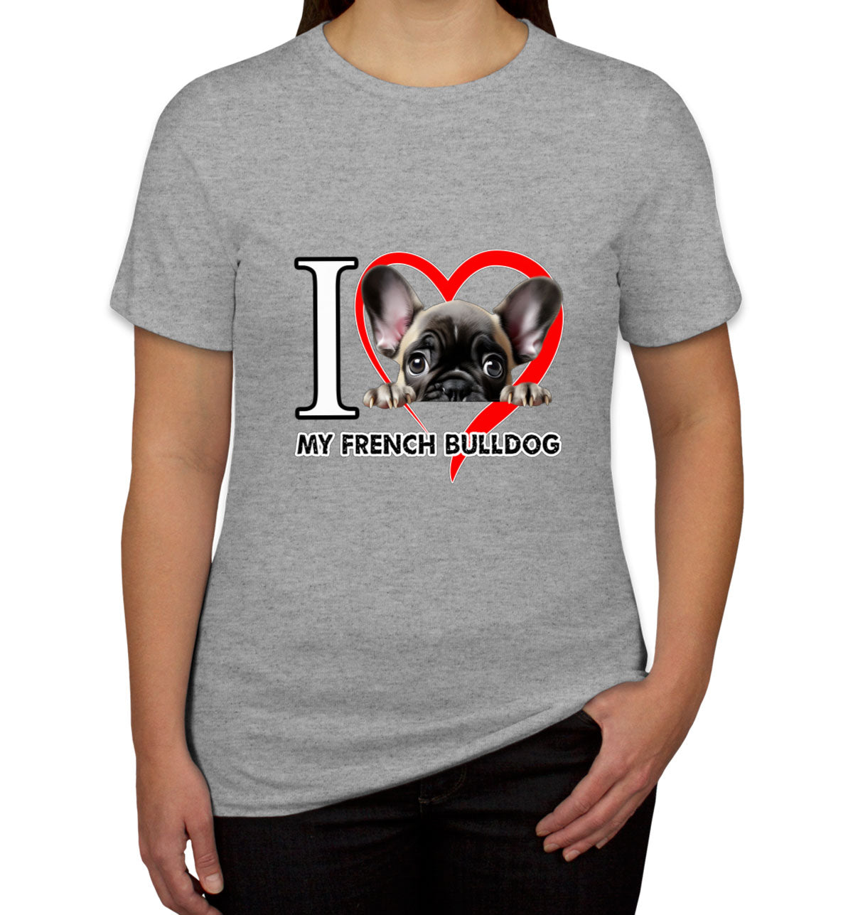 I Love My French Bulldog Dog Women's T-shirt