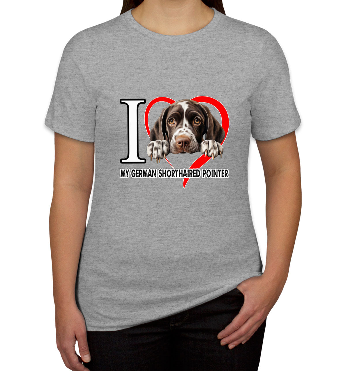 I Love My German Shorthaired Pointer Dog Women's T-shirt