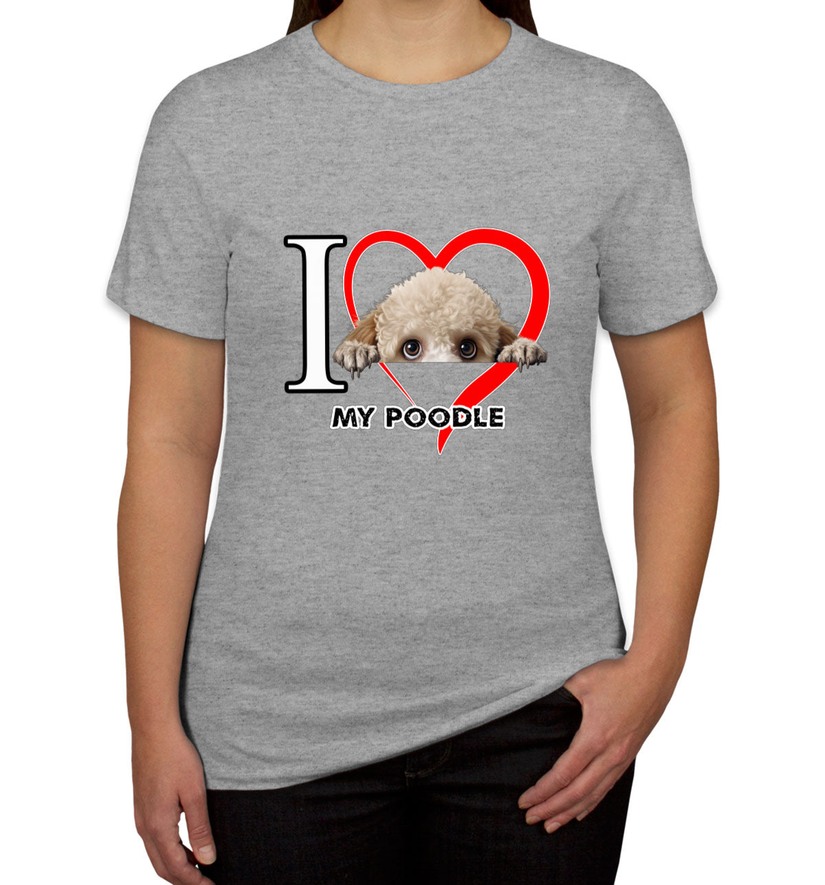 I Love My Poodle Dog Women's T-shirt