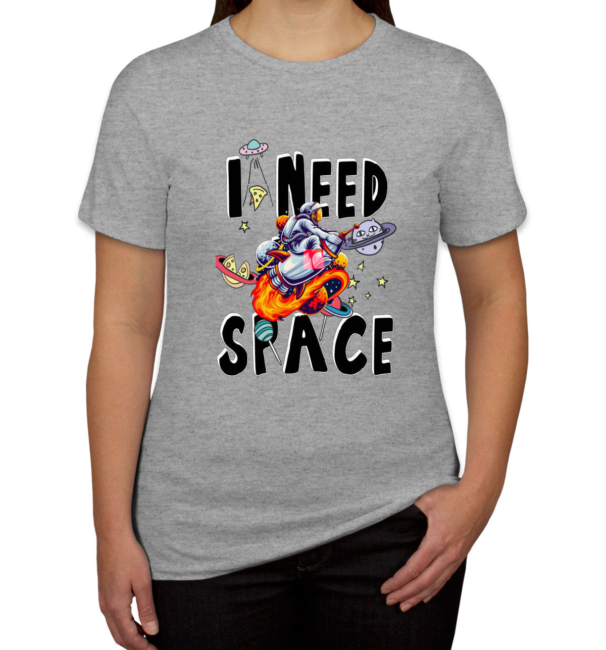 I Need Space Women's T-shirt