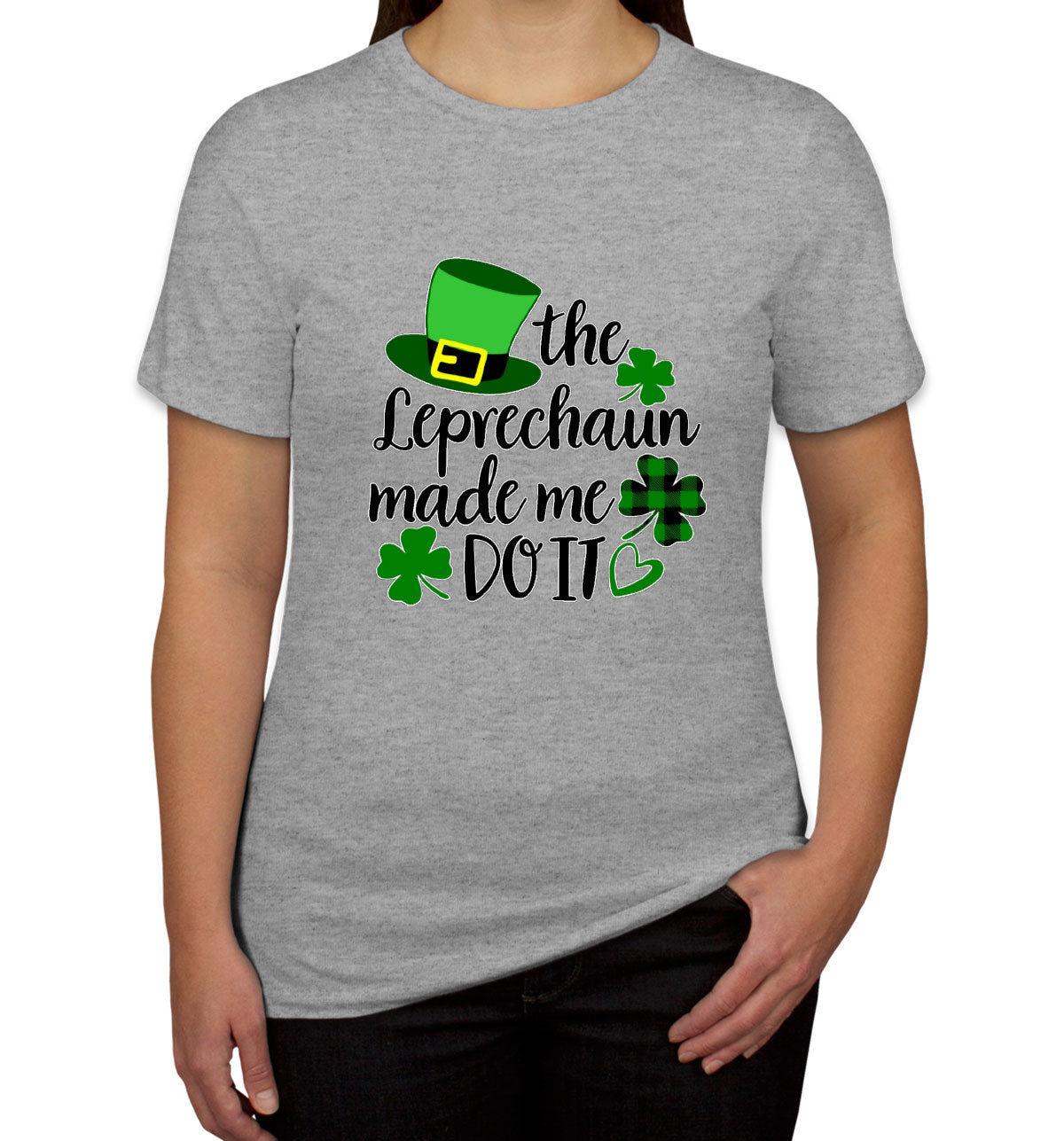 The Leprechaun Made Me Do It St. Patrick's Day Women's T-shirt