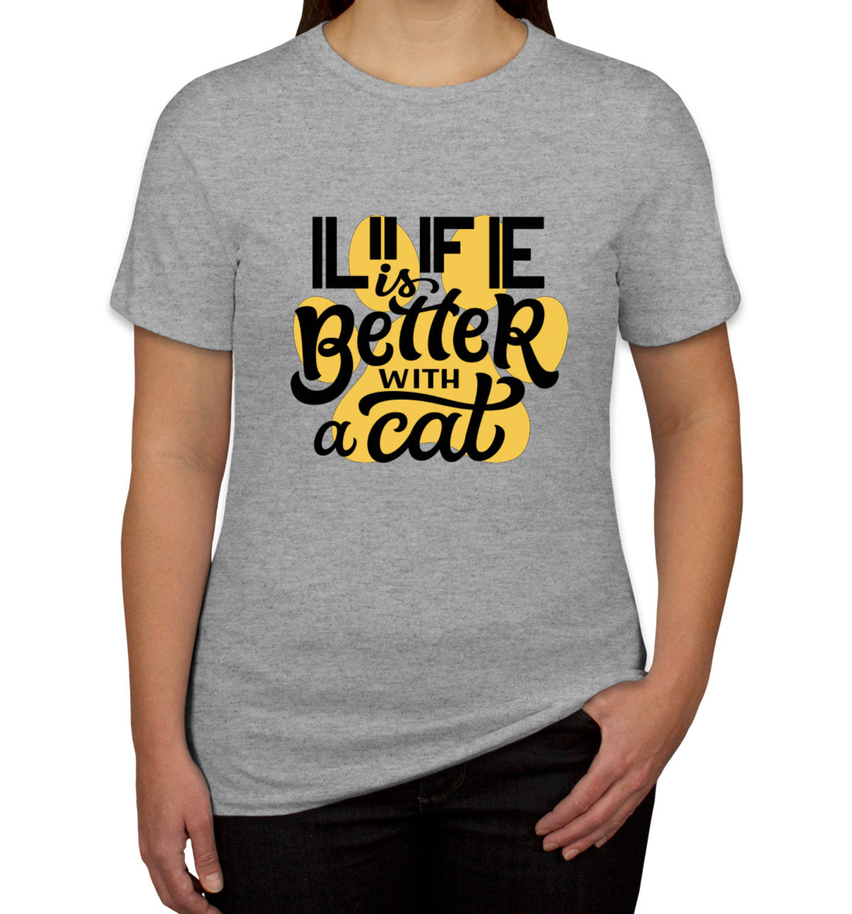 Life Is Better With A Cat Women's T-shirt