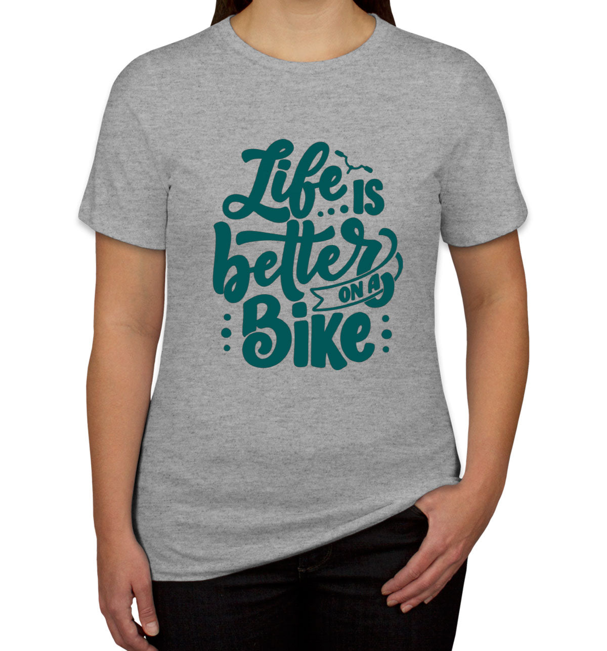 Life Is Better On A Bike Women's T-shirt