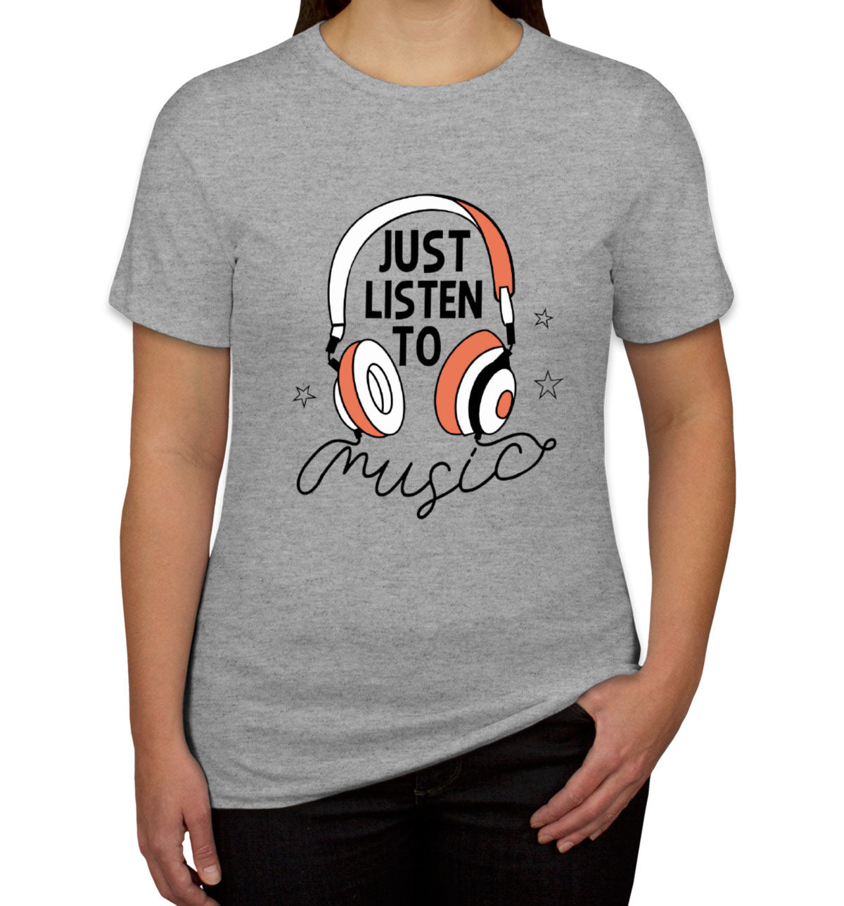 Just Listen To Music Headphone Women's T-shirt