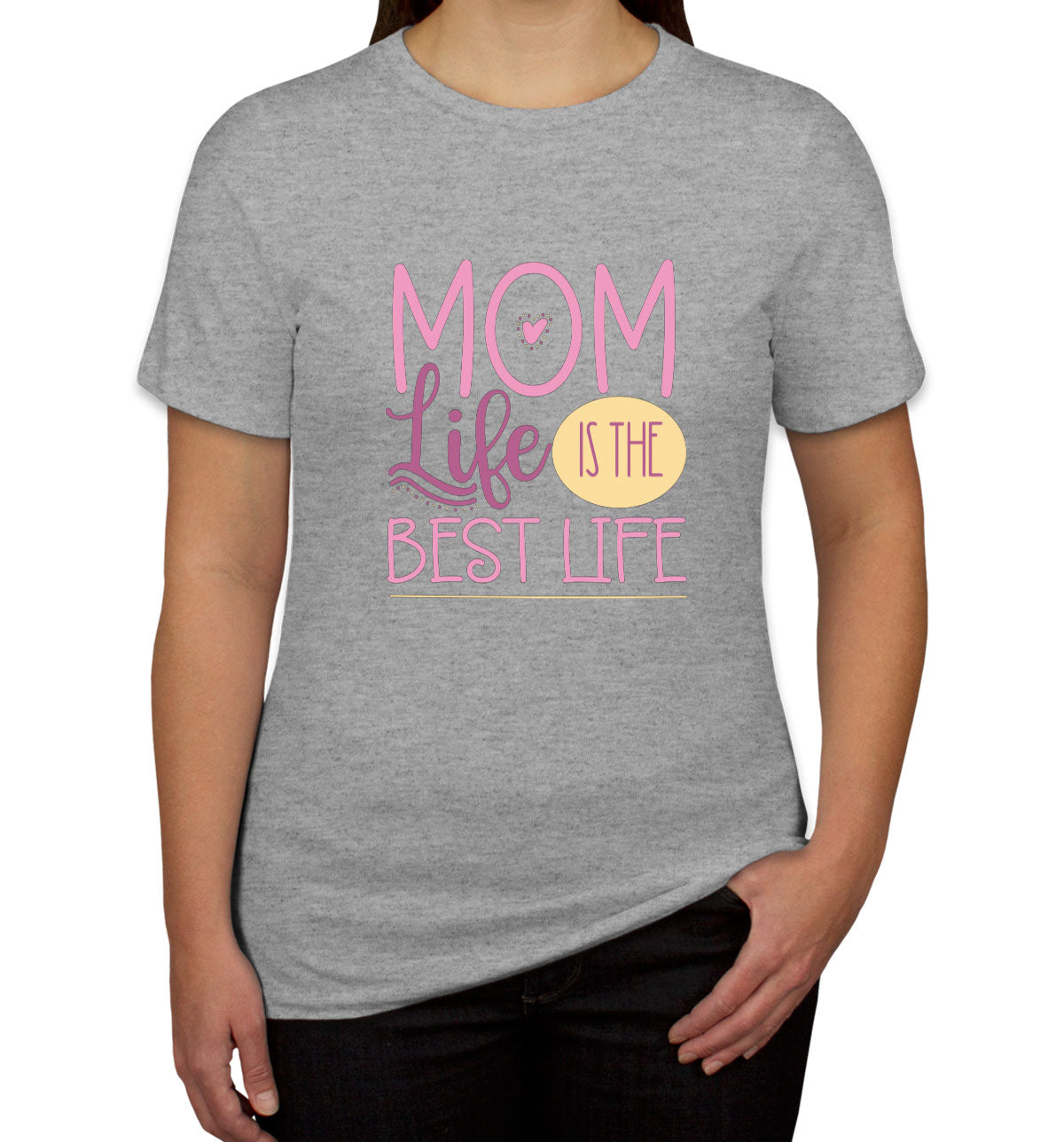 Mom Life Is The Best Life Women's T-shirt