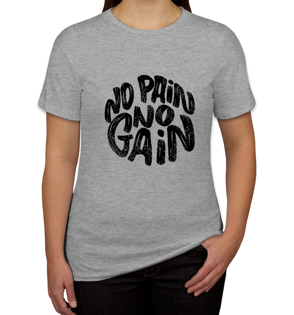 No Pain No Gain Gym Fitness Women's T-shirt