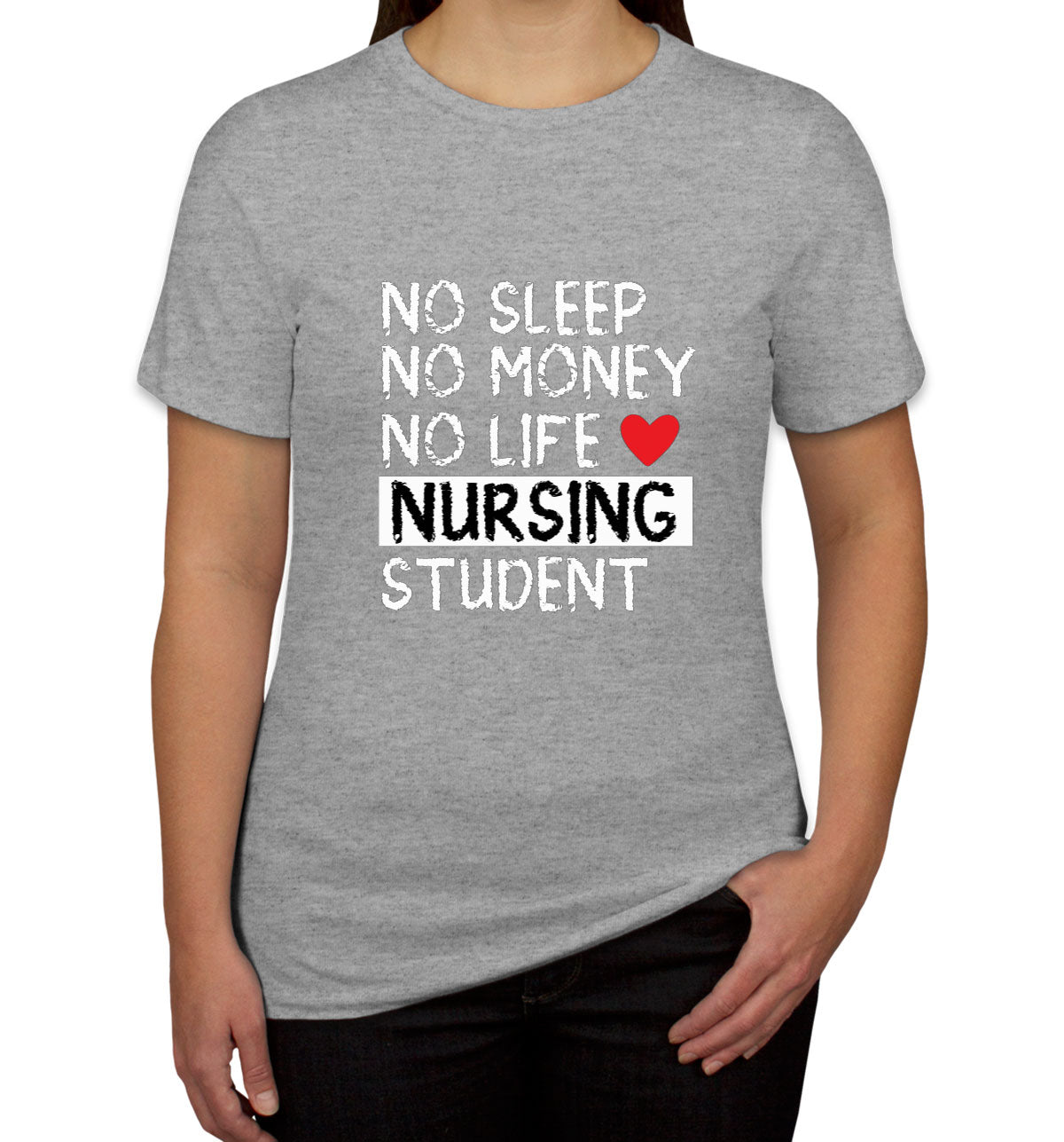 No Sleep No Money No Life Nursing Student Women's T-shirt