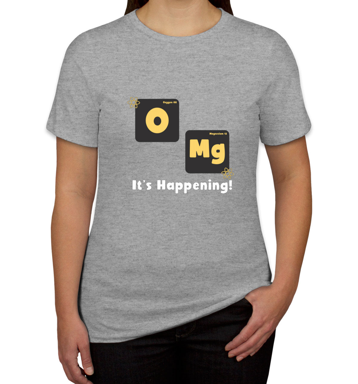 Omg It's Happening Funny Periodic Table Women's T-shirt