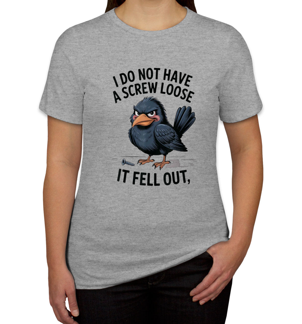 I Do Not Have A Screw Loose It Fell Out Women's T-shirt