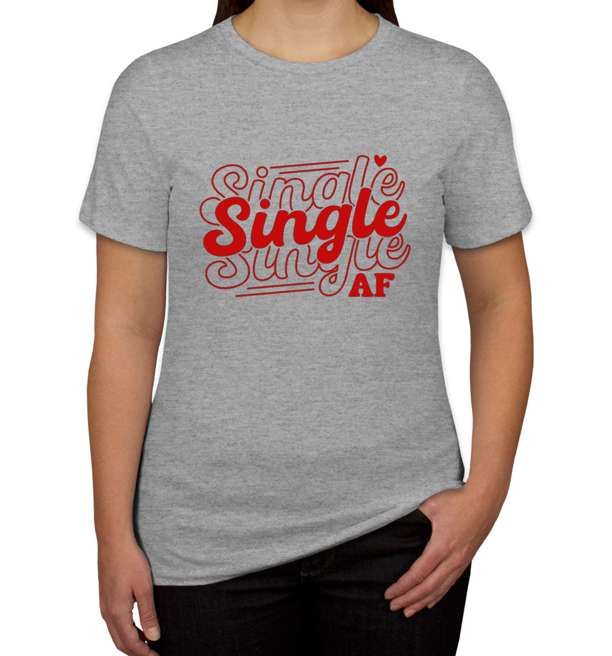 Single AF Valentine's Day Women's T-shirt