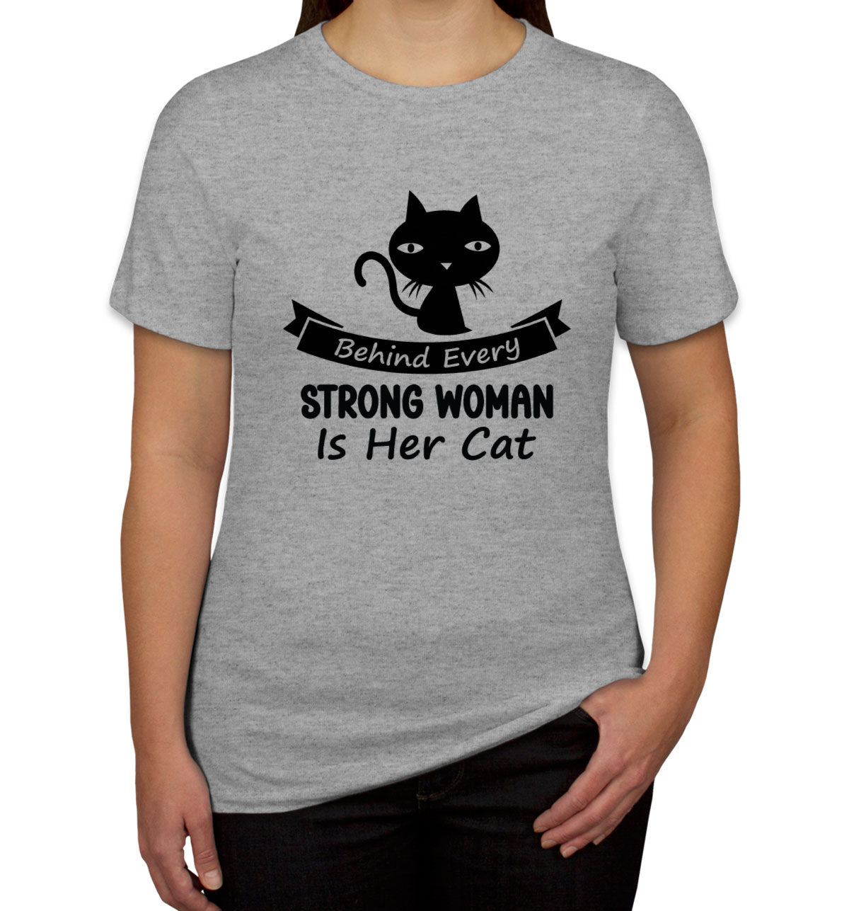 Behind Every Strong Woman Is Her Cat Women's T-shirt