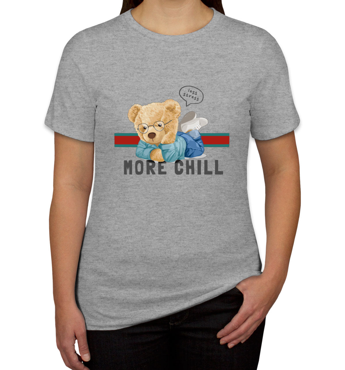 Teddy Bear Less Stress More Chill Women's T-shirt