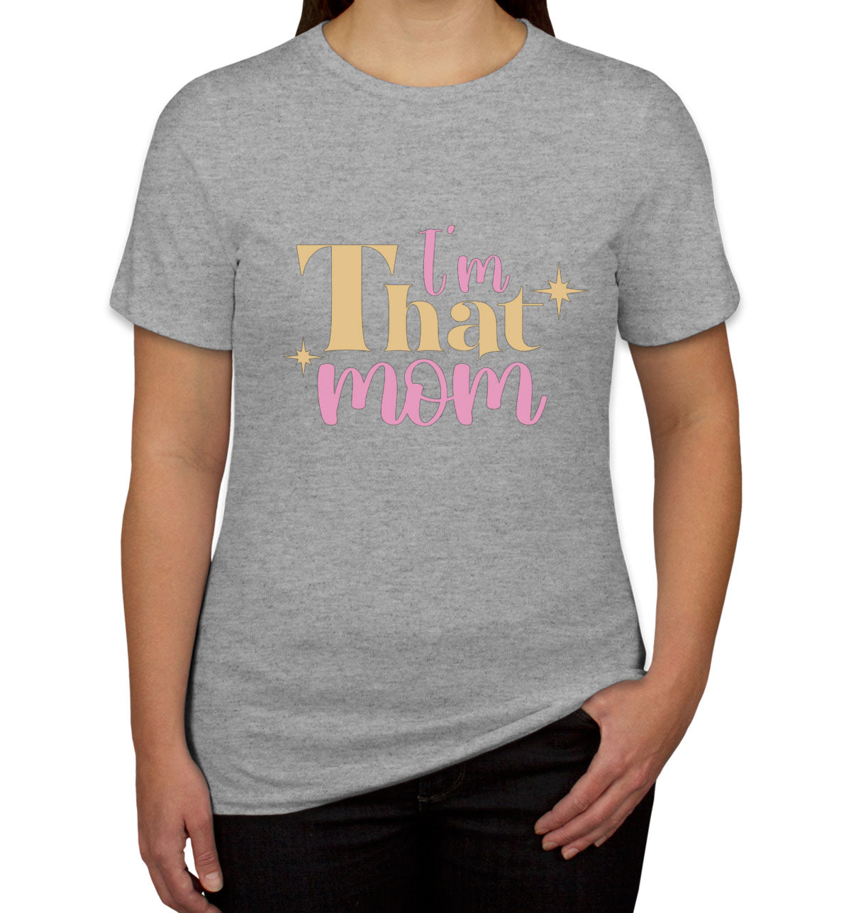 I'm That Mom Women's T-shirt