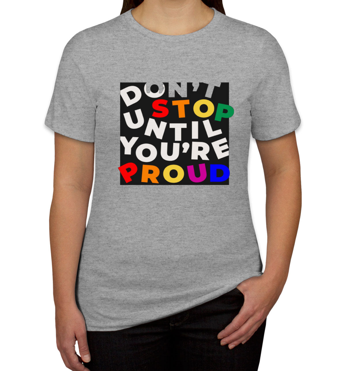 Don't Stop Until You're Proud Motivational Women's T-shirt