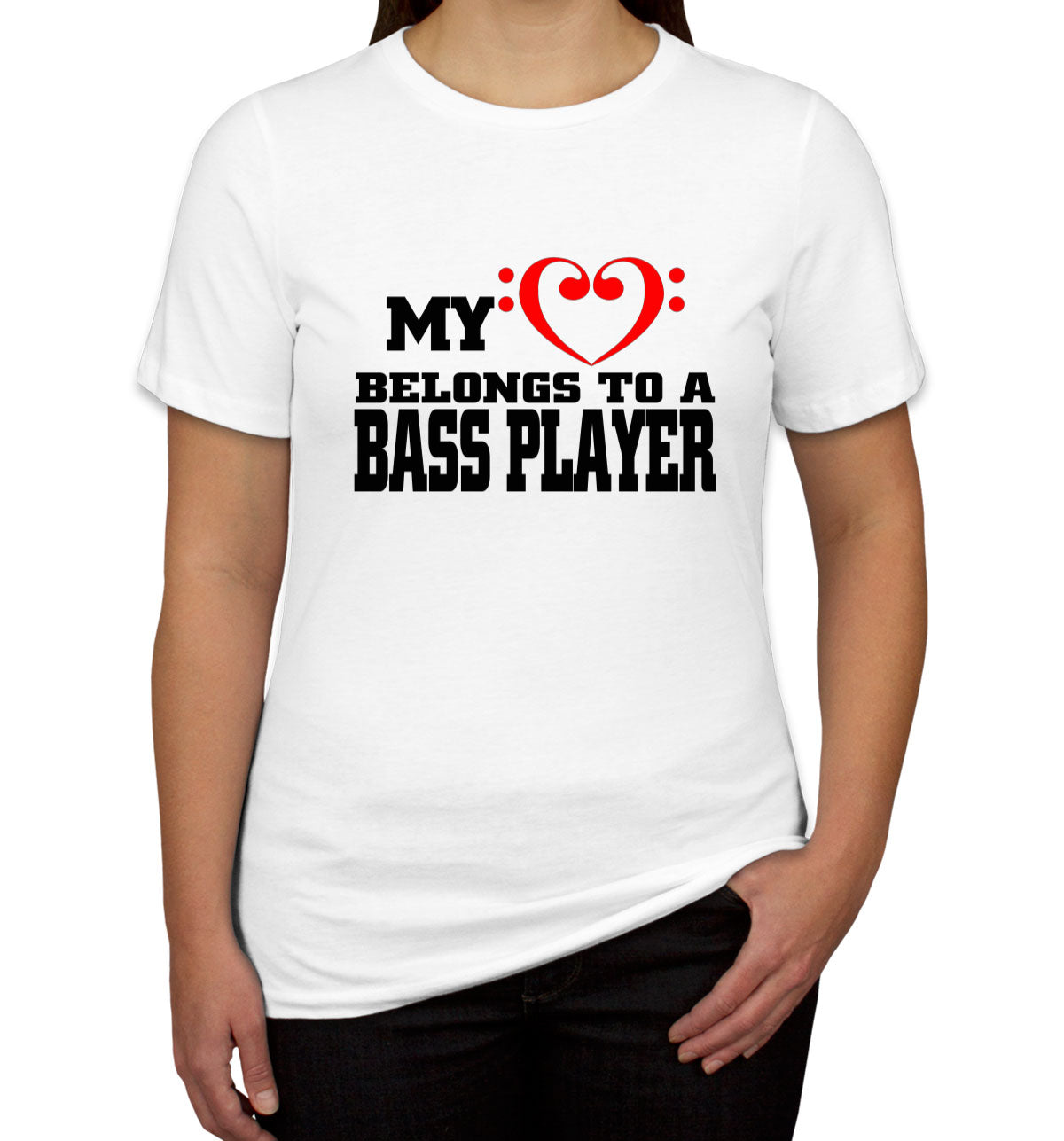 My Heart Belongs To A Bass Player Women's T-shirt