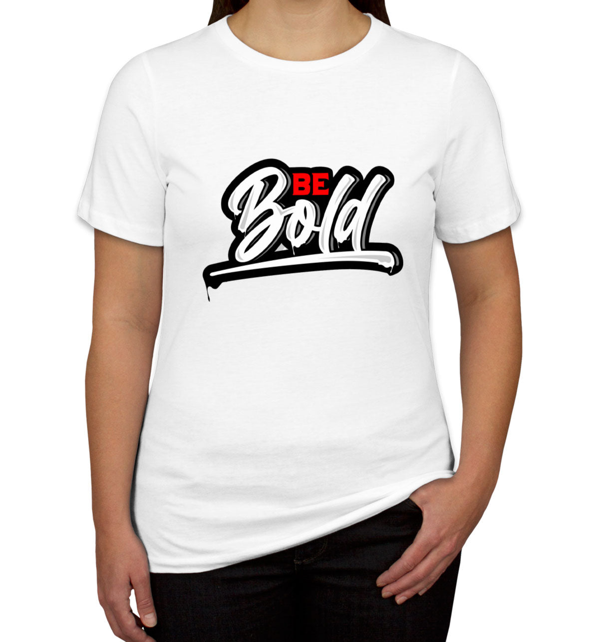 Be Bold Women's T-shirt