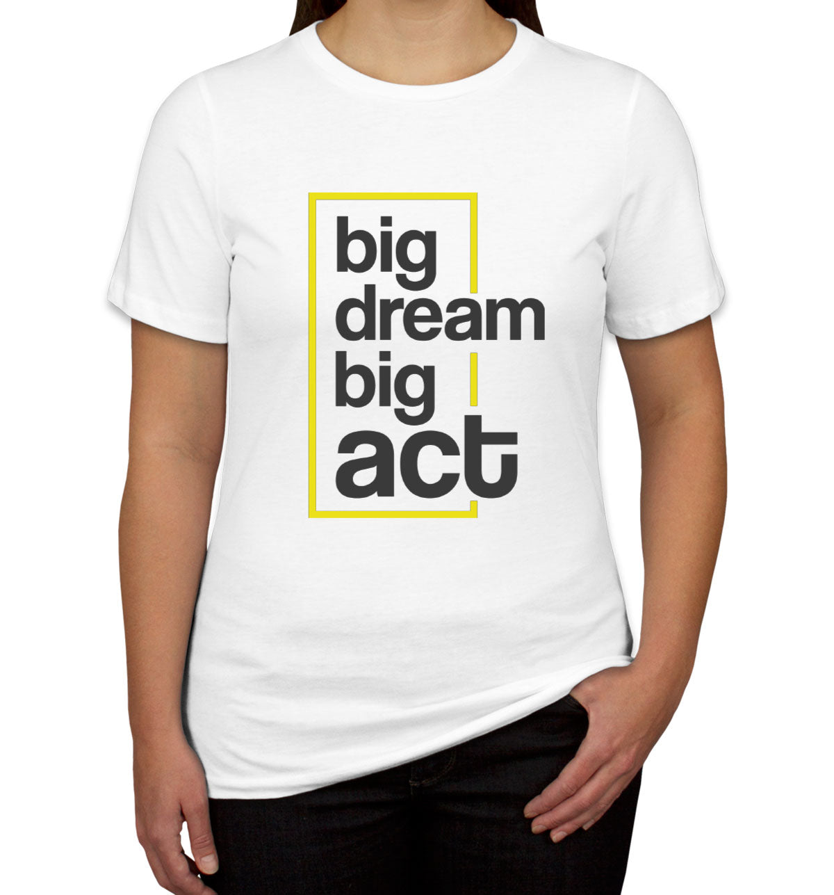 Big Dream Big Act Women's T-shirt