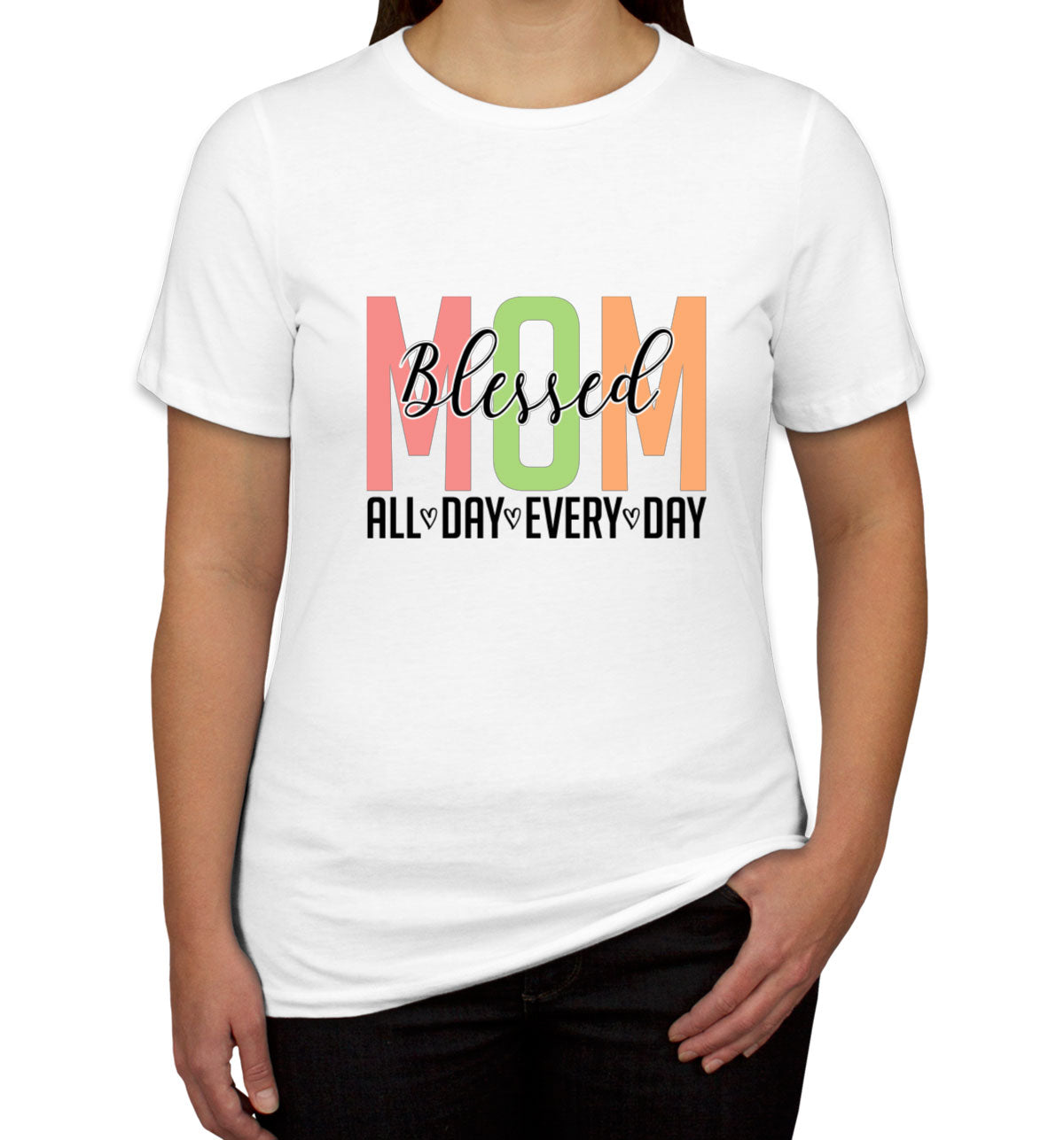 Blessed Mom All Day Every Day Mother's Day Women's T-shirt